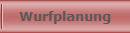 Wurfplanung